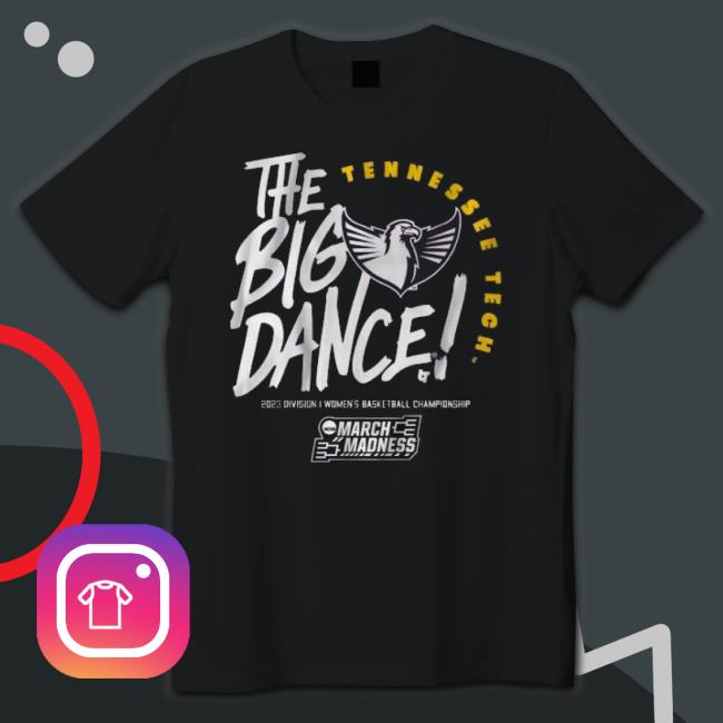 The Big Dance Tennessee Tech 2023 Division I Men’S Basketball Championship March Madness shirt